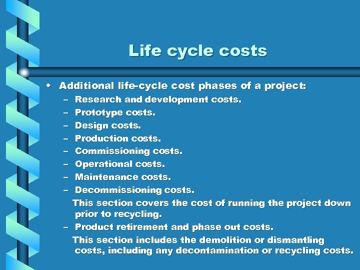 Life cycle costs • Additional life-cycle cost phases of a project: – – –
