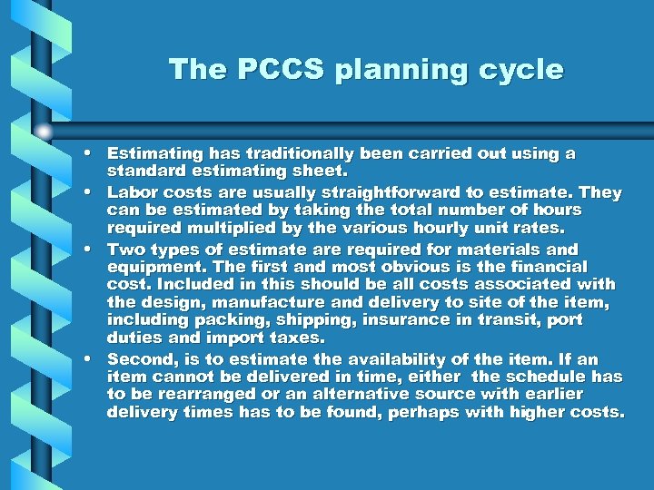 The PCCS planning cycle • Estimating has traditionally been carried out using a standard