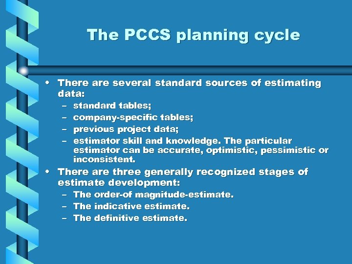 The PCCS planning cycle • There are several standard sources of estimating data: –