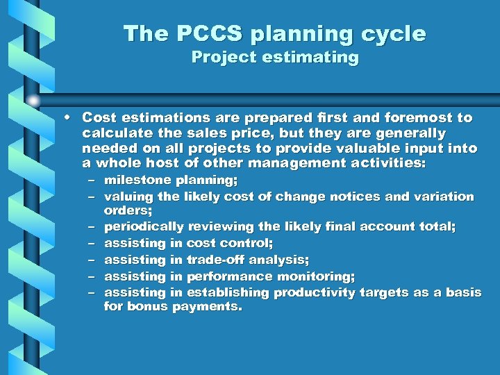 The PCCS planning cycle Project estimating • Cost estimations are prepared first and foremost