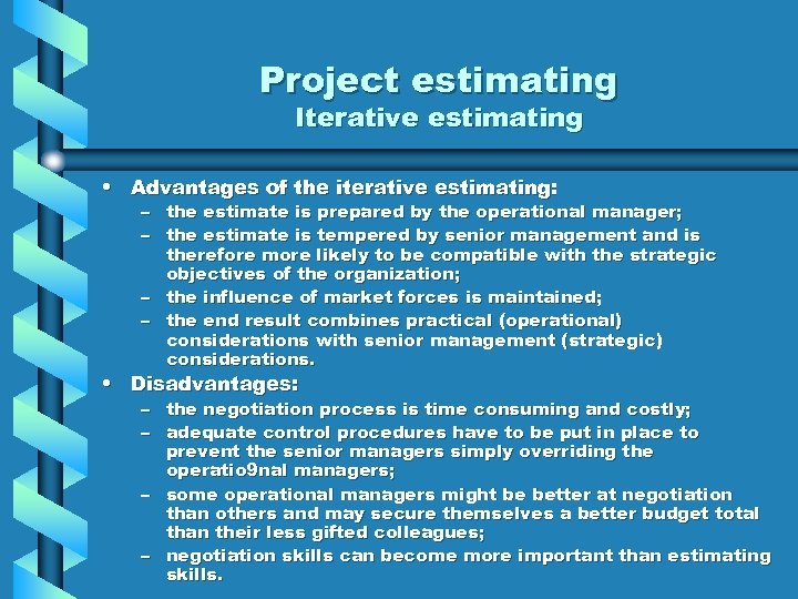 Project estimating Iterative estimating • Advantages of the iterative estimating: – the estimate is