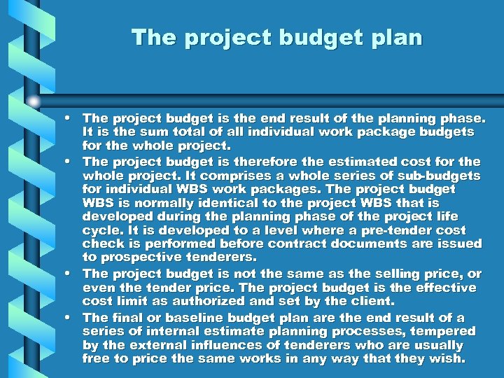 The project budget plan • The project budget is the end result of the