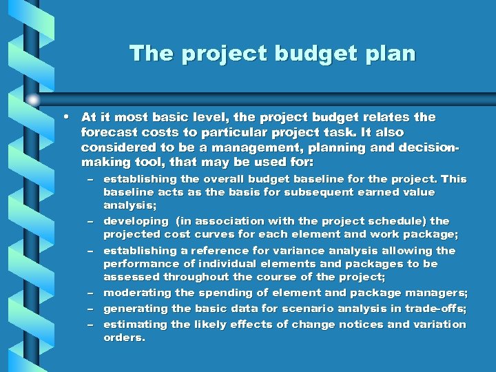 The project budget plan • At it most basic level, the project budget relates