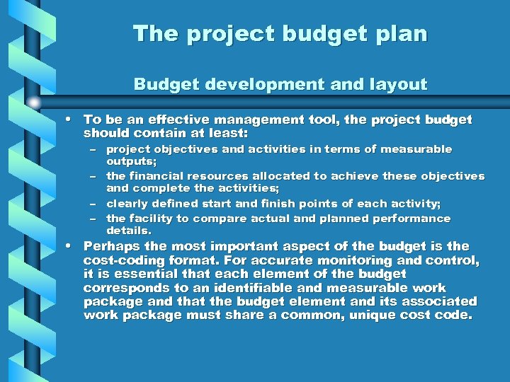 The project budget plan Budget development and layout • To be an effective management