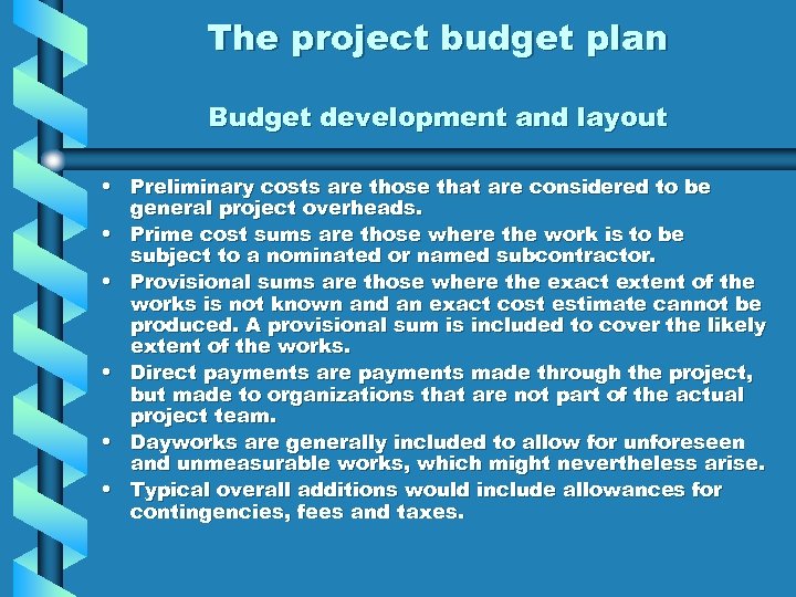 The project budget plan Budget development and layout • Preliminary costs are those that