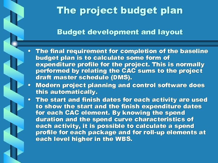 The project budget plan Budget development and layout • The final requirement for completion