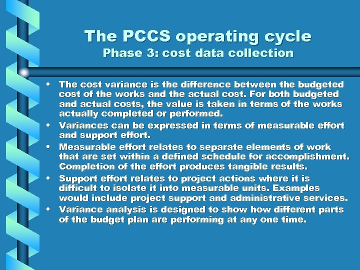 The PCCS operating cycle Phase 3: cost data collection • The cost variance is