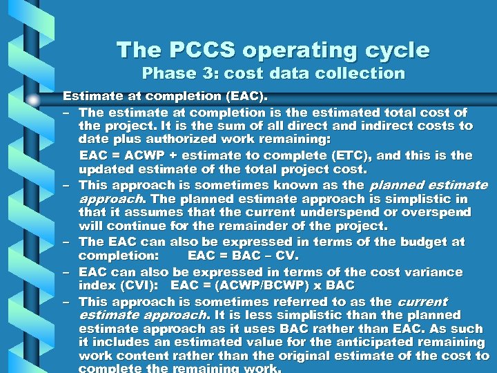 The PCCS operating cycle Phase 3: cost data collection Estimate at completion (EAC). –