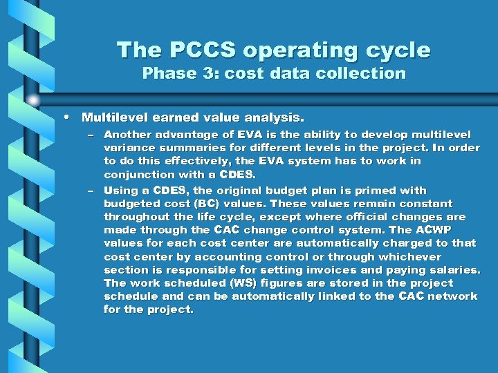 The PCCS operating cycle Phase 3: cost data collection • Multilevel earned value analysis.