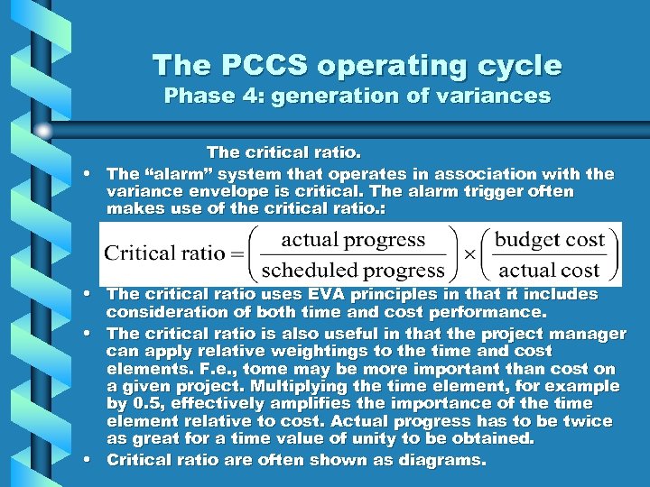 The PCCS operating cycle Phase 4: generation of variances The critical ratio. • The