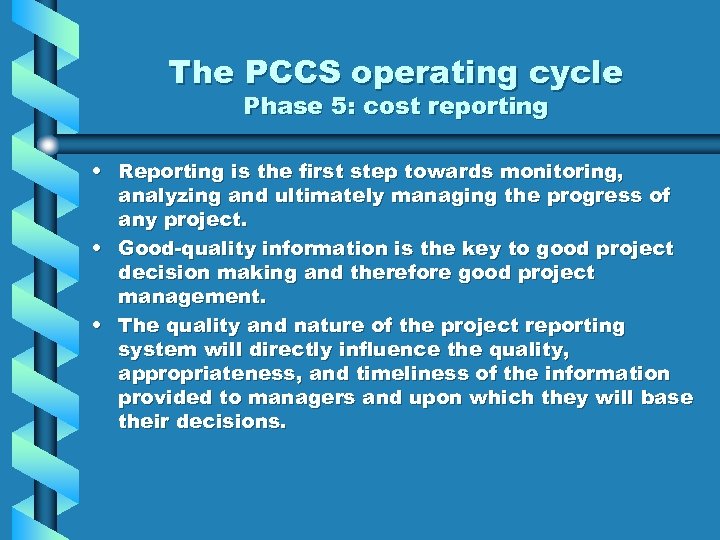 The PCCS operating cycle Phase 5: cost reporting • Reporting is the first step