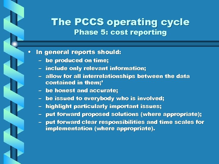 The PCCS operating cycle Phase 5: cost reporting • In general reports should: –