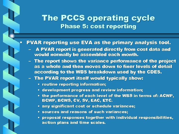 The PCCS operating cycle Phase 5: cost reporting • PVAR reporting use EVA as