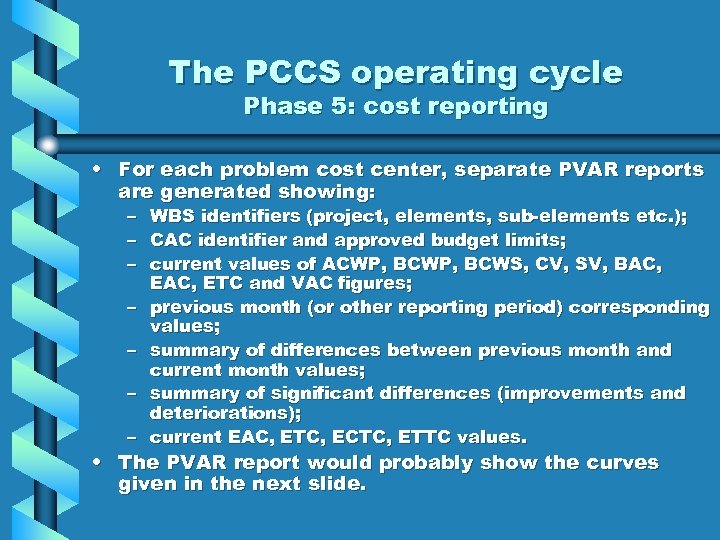 The PCCS operating cycle Phase 5: cost reporting • For each problem cost center,