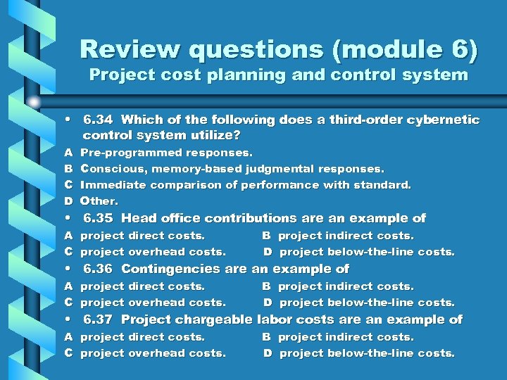 Review questions (module 6) Project cost planning and control system • 6. 34 Which