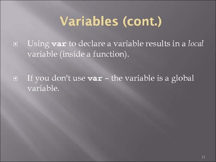 Variables (cont. ) Using var to declare a variable results in a local variable