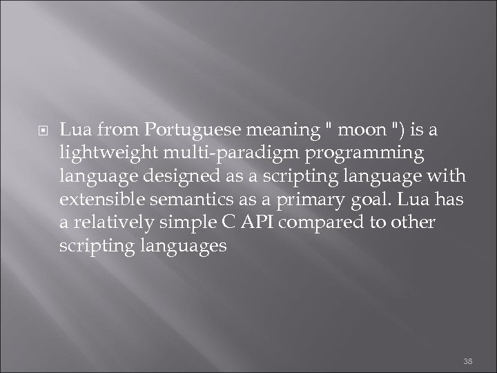 Lua from Portuguese meaning " moon ") is a lightweight multi-paradigm programming language