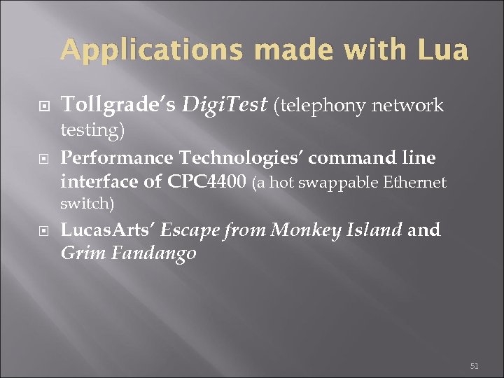 Applications made with Lua Tollgrade’s Digi. Test (telephony network testing) Performance Technologies’ command line