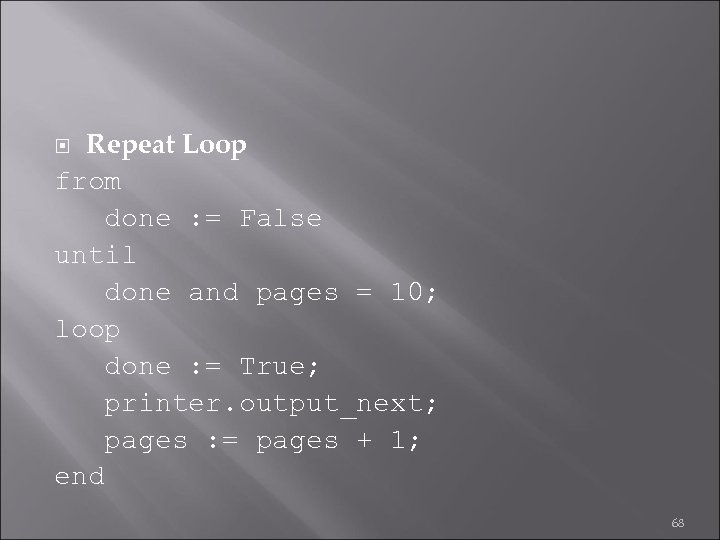 Repeat Loop from done : = False until done and pages = 10; loop