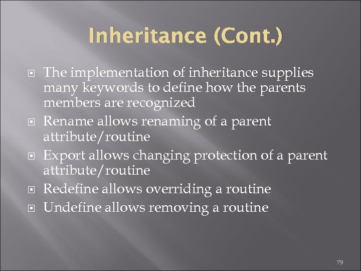 Inheritance (Cont. ) The implementation of inheritance supplies many keywords to define how the