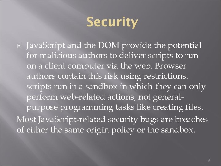 Security Java. Script and the DOM provide the potential for malicious authors to deliver