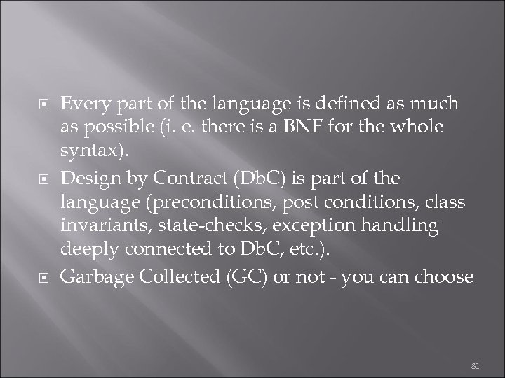  Every part of the language is defined as much as possible (i. e.