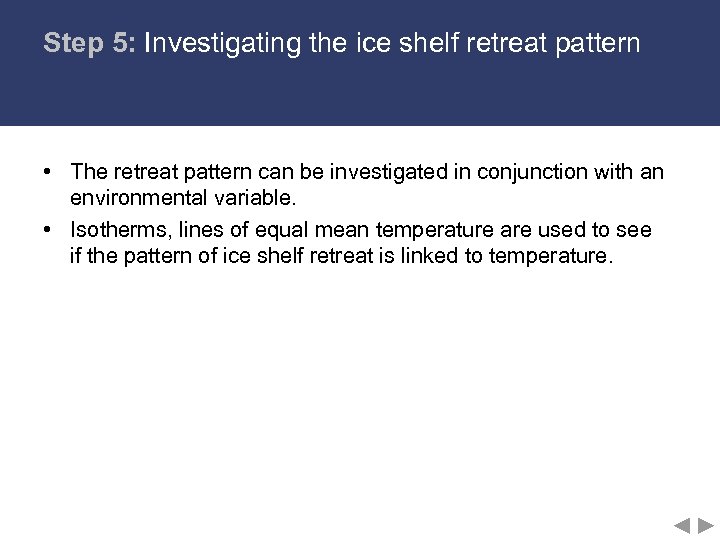 Step 5: Investigating the ice shelf retreat pattern • The retreat pattern can be
