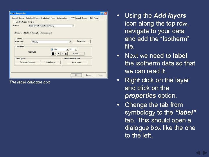 The label dialogue box • Using the Add layers icon along the top row,