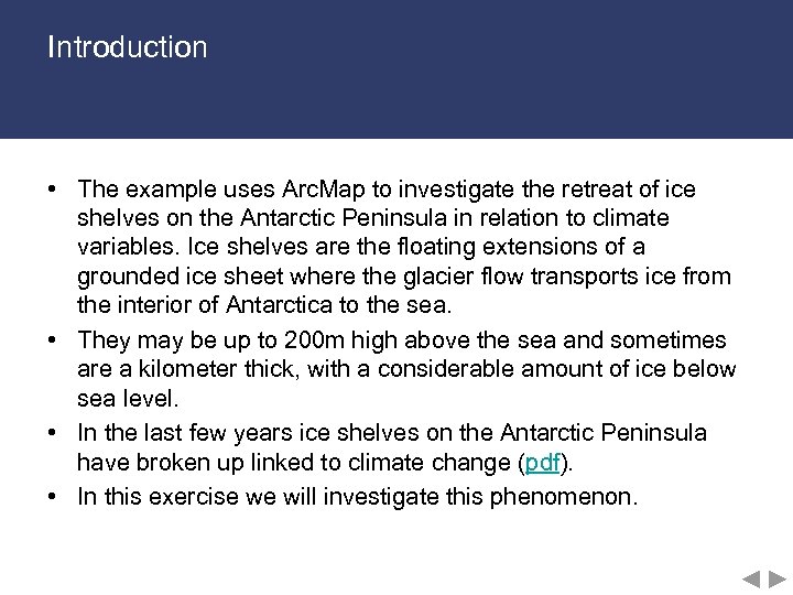 Introduction • The example uses Arc. Map to investigate the retreat of ice shelves