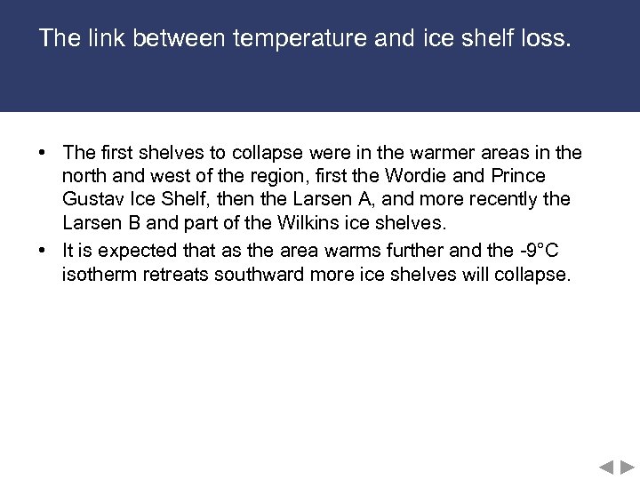 The link between temperature and ice shelf loss. • The first shelves to collapse