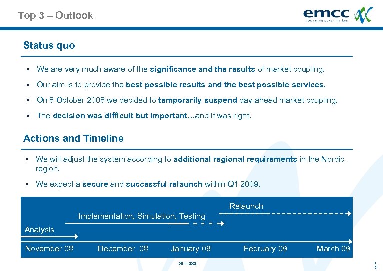 Top 3 – Outlook Status quo § We are very much aware of the