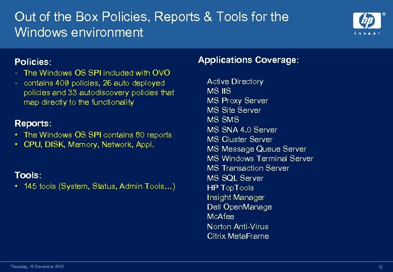 Out of the Box Policies, Reports & Tools for the Windows environment Policies: -