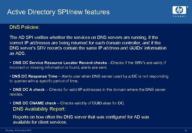 Active Directory SPI/new features DNS Policies: The AD SPI verifies whether the services on