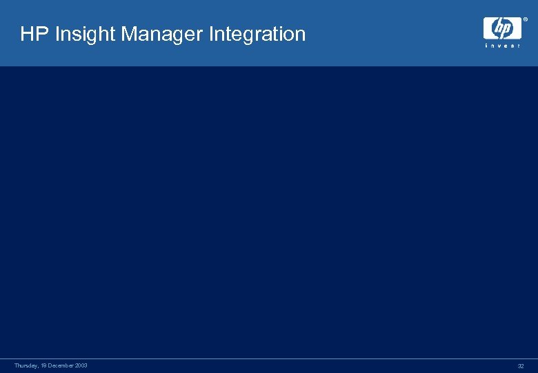 HP Insight Manager Integration Thursday, 18 December 2003 32 