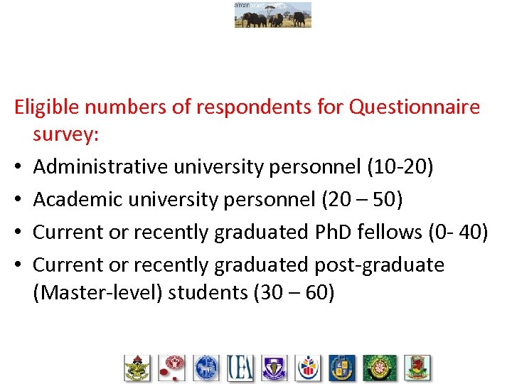 Eligible numbers of respondents for Questionnaire survey: • Administrative university personnel (10 -20) •