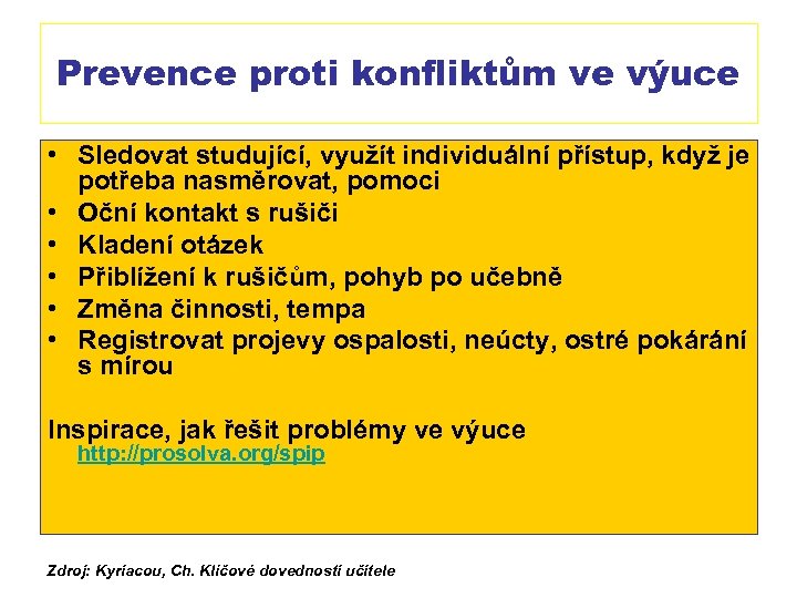 Prevence proti konfliktům ve výuce • Sledovat studující, využít individuální přístup, když je potřeba