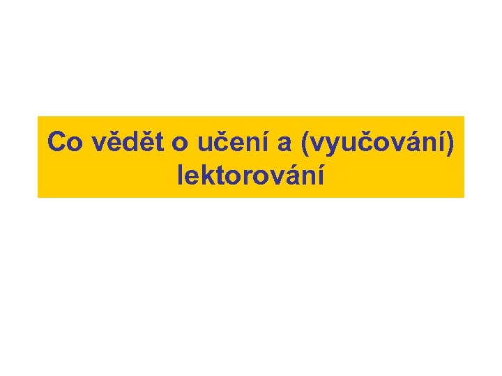 Co vědět o učení a (vyučování) lektorování 