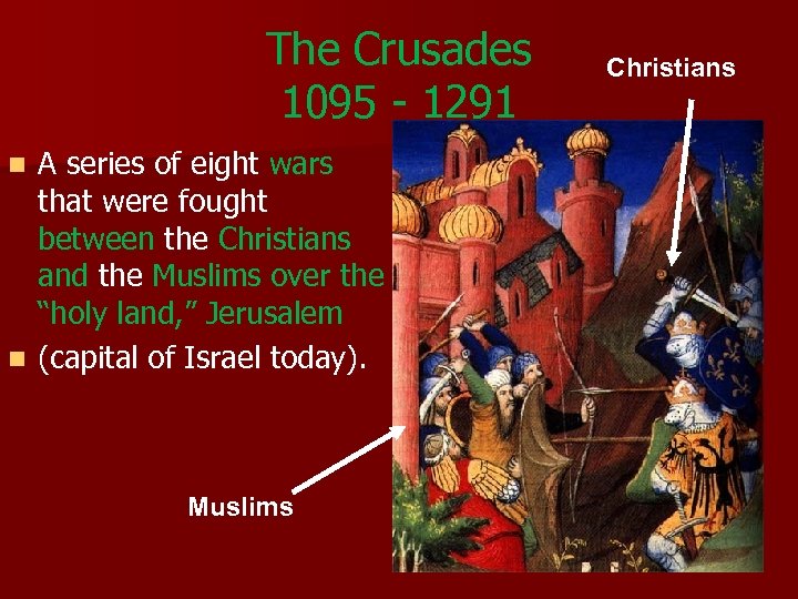 The Crusades 1095 - 1291 A series of eight wars that were fought between