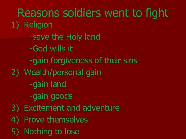 Reasons soldiers went to fight 1) Religion -save the Holy land -God wills it