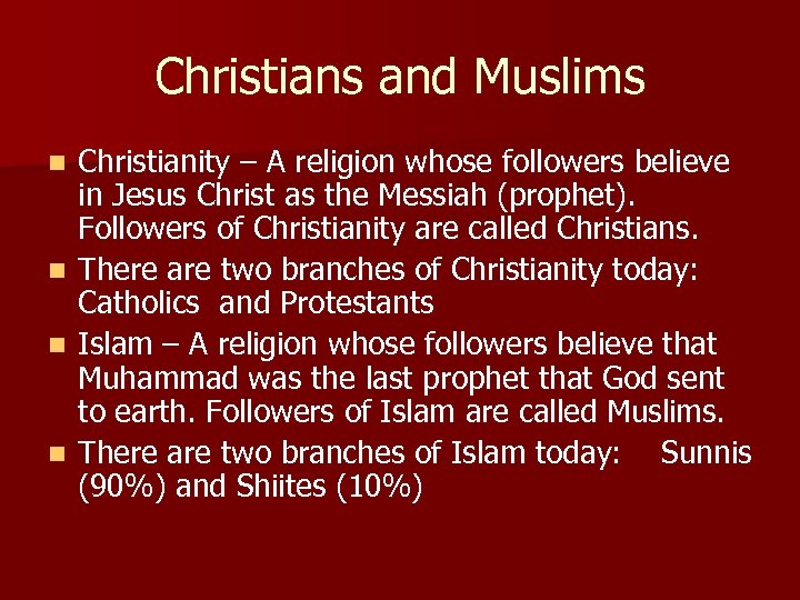 Christians and Muslims n n Christianity – A religion whose followers believe in Jesus