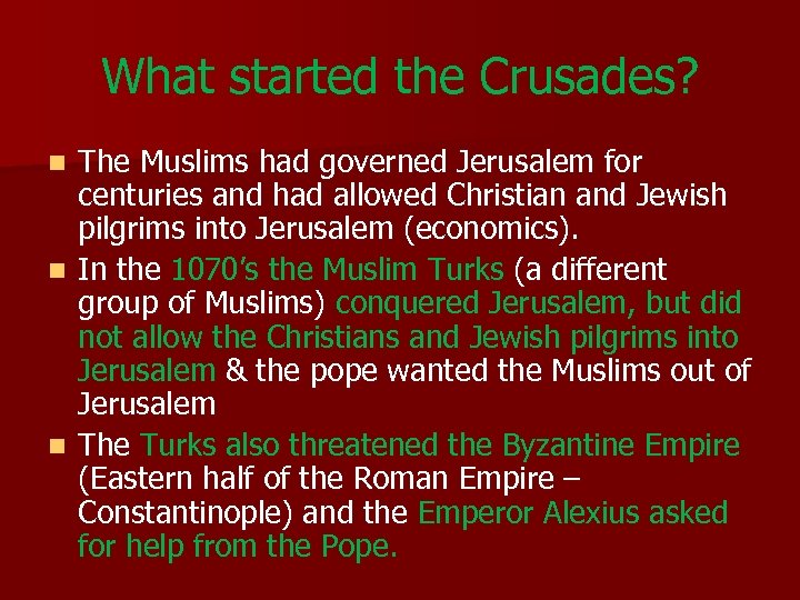 What started the Crusades? The Muslims had governed Jerusalem for centuries and had allowed
