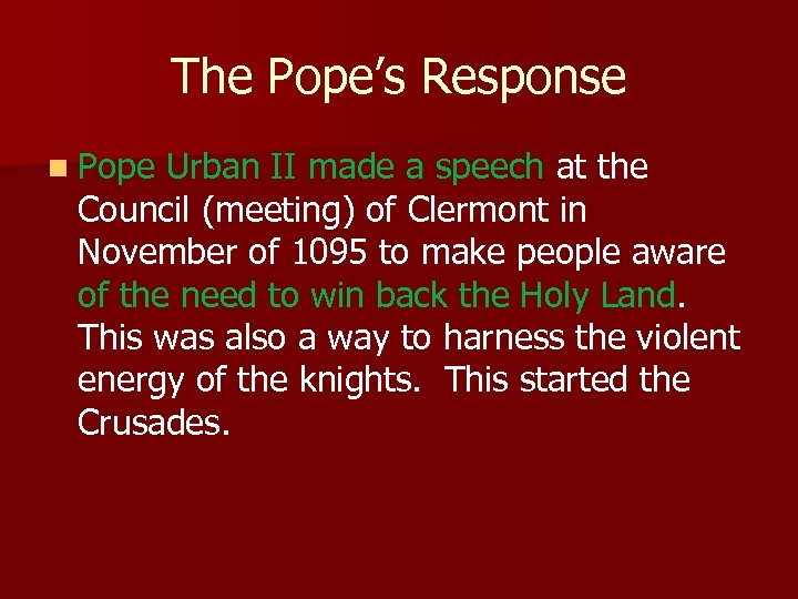 The Pope’s Response n Pope Urban II made a speech at the Council (meeting)
