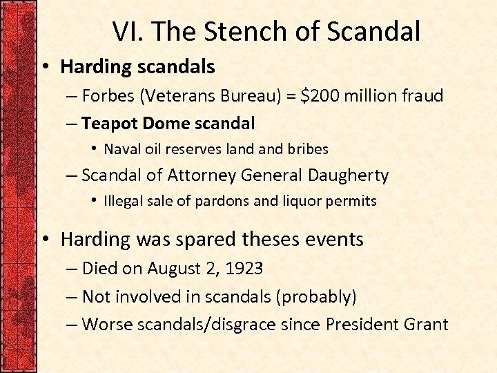 VI. The Stench of Scandal • Harding scandals – Forbes (Veterans Bureau) = $200