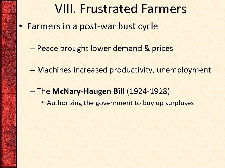 VIII. Frustrated Farmers • Farmers in a post-war bust cycle – Peace brought lower