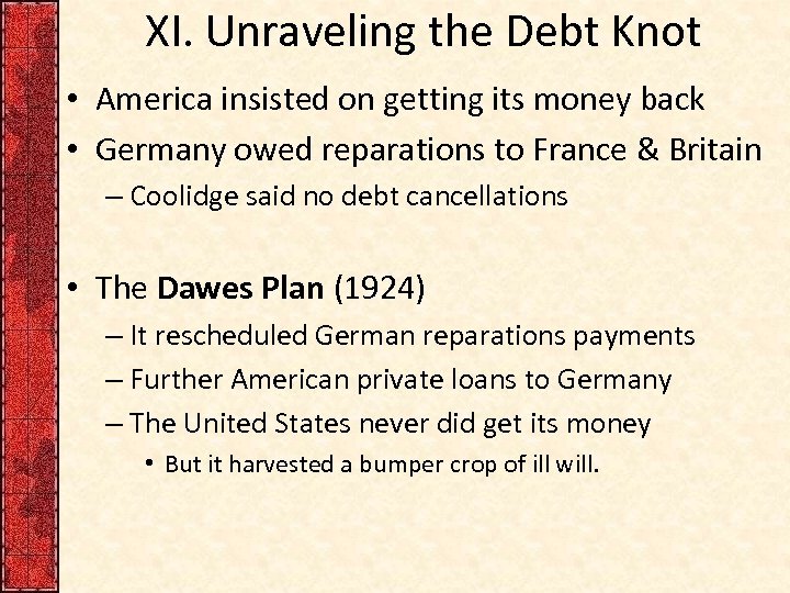 XI. Unraveling the Debt Knot • America insisted on getting its money back •