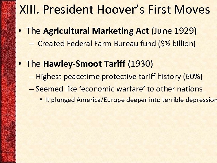 XIII. President Hoover’s First Moves • The Agricultural Marketing Act (June 1929) – Created