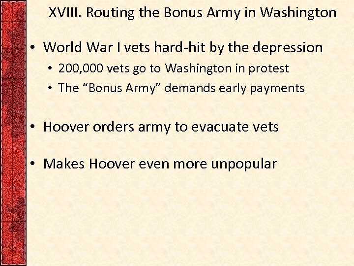 XVIII. Routing the Bonus Army in Washington • World War I vets hard-hit by