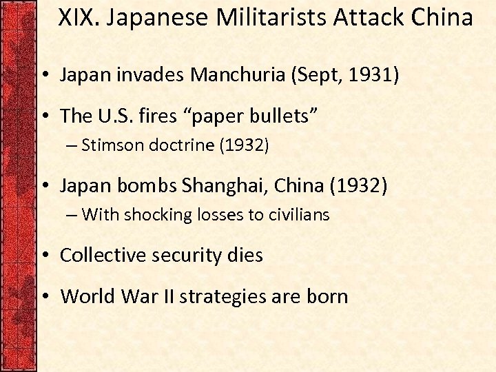 XIX. Japanese Militarists Attack China • Japan invades Manchuria (Sept, 1931) • The U.