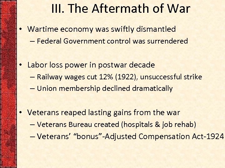 III. The Aftermath of War • Wartime economy was swiftly dismantled – Federal Government