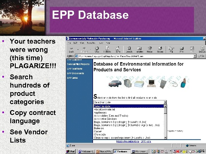 EPP Database • Your teachers were wrong (this time) PLAGARIZE!!! • Search hundreds of